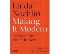Making it Modern: Essays on the Art of the Now