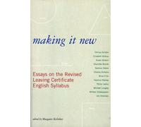 Making it New: Essays on the Revised Leaving Certificate English Syllabus