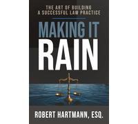 Making It Rain: The Art of Building a Successful Law Practice