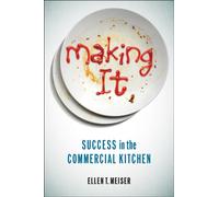 Making It : Success in the Commercial Kitchen