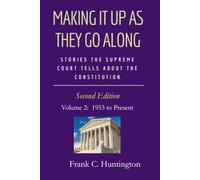 Making It Up As They Go Along: Stories The Supreme Court Tells About The Constitution. Second Edition. Volume 2: 1953 to Present