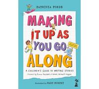 Making It Up as You Go Along: A Children’s Guide to Writing Stories