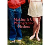 Making It Up: Photographic Fictions