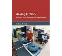 Making IT Work : A History of the Computer Services Industry