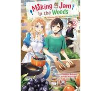 Making Jam in the Woods: My Relaxing Life Starts in Another World Vol.2
