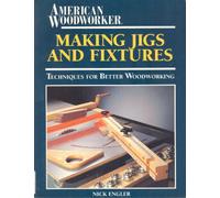 Making Jigs and Fixtures: The Workshop Companion : Techniques for Better Woodworking