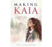 Making Kaia: A Boarding School Novel About Identity, Romance and Rebellion