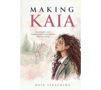 Making Kaia: A Boarding School Novel About Identity, Romance and Rebellion