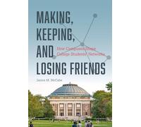 Making, Keeping, and Losing Friends: How Campuses Shape College Students' Networks