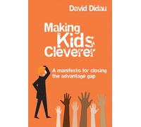 Making Kids Cleverer: A manifesto for closing the advantage gap