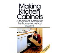 Making Kitchen Cabinets: A Foolproof System for the Home Workshop