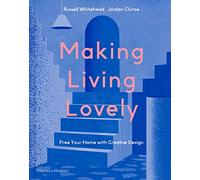 Making Living Lovely : Free Your Home with Creative Design
