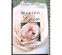 Making Love : Sexual Love the Divine Way