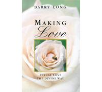 Making Love: Sexual Love the Divine Way by Barry Long (1998) Paperback