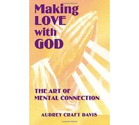 Making Love With God: The Art of Mental Connection