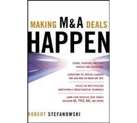 Making M&A Deals Happen: Written by Robert Stefanowski, 2007 Edition, Publisher: McGraw-Hill Professional [Hardcover]