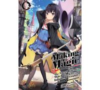 Making Magic: The Sweet Life of a Witch Who Knows an Infinite MP Loophole: Volume 1 (Light Novel)