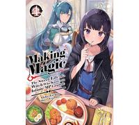 Making Magic: The Sweet Life of a Witch Who Knows an Infinite MP Loophole: Volume 4 (Light Novel)