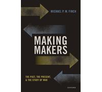 Making Makers: The Past, the Present, and the Study of War