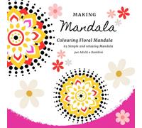 Making Mandala: Colouring floral Mandala - per Adulti e bambini