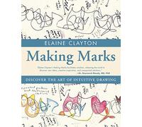 Making Marks: Discover the Art of Intuitive Drawing