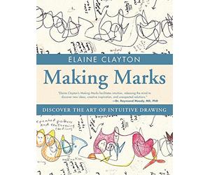 Making Marks: Discover the Art of Intuitive Drawing