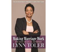 Making Marriage Work: New Rules for an Old Institution by Toler, Lynn (2012) Paperback