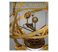 Making Marvels - Science and Splendor at the Courts of Europe