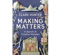 Making Matters : In Search of Creative Wonders