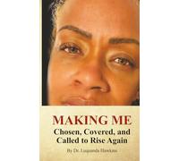 Making Me: Chosen, Covered, and Called to Rise Again