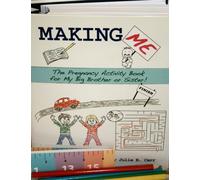 Making Me: The Pregnancy Activity Book for My Big Brother or Sister