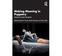 Making Meaning in Puppetry: Materials, Practice, Perception