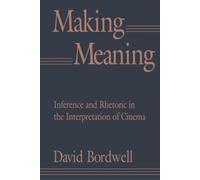 Making Meaning : Inference and Rhetoric in the Interpretation of Cinema
