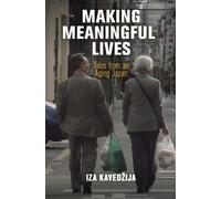 Making Meaningful Lives : Tales from an Aging Japan