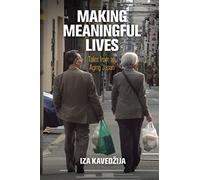 Making Meaningful Lives: Tales from an Aging Japan (Contemporary Ethnography)
