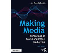 Making Media: Foundations of Sound and Image Production