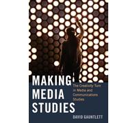 Making Media Studies: The Creativity Turn in Media and Communications Studies: 93 (Digital Formations)