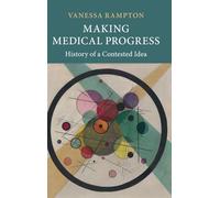 Making Medical Progress: History of a Contested Idea