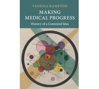 Making Medical Progress: History of a Contested Idea