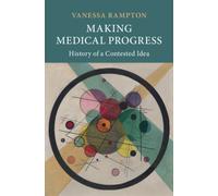 Making Medical Progress : History of a Contested Idea