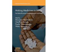 Making Medicines in Africa: The Political Economy of Industrializing for Local Health (International Political Economy Series)