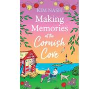 Making Memories at the Cornish Cove: Discover the emotional, romantic Cornish Cove series from Kim Nash (Cornish Cove, 3)