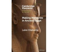 Making Memories in Ancient Egypt (Elements in Ancient Egypt in Context)
