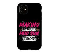 Making memories mud run squad Muddy Race Mud Run Mud Run Case for iPhone 11