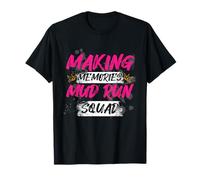 Making Memories mud Run Squad Muddy Race Mud Run Mud Run T-Shirt