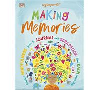 Making Memories: Practice Mindfulness, Learn to Journal and Scrapbook, Find Calm Every Day