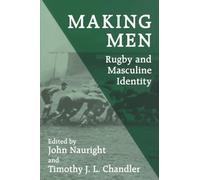 Making Men – Rugby and Masculine Identity (Sport in the Global Society)