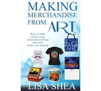 Making Merchandise From Art - How to make t-shirts mugs notecards tote bags and