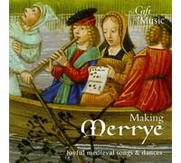 Making Merrye: Joyful Medieval Song and Dances by Sara Stowe, Sharon Lindo, Jon Banks, Matthew Spring, The Oxford Girls' Choir (2006) Audio CD