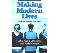Making Modern Lives: Subjectivity, Schooling, and Social Change (SUNY series, Power, Social Identity, and Education)